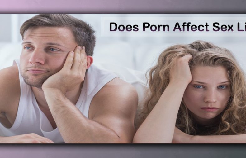 How Does Porn Affect Sex Life?
