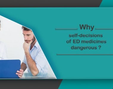 Why You Cannot Take Any ED Medicines As You Wish?